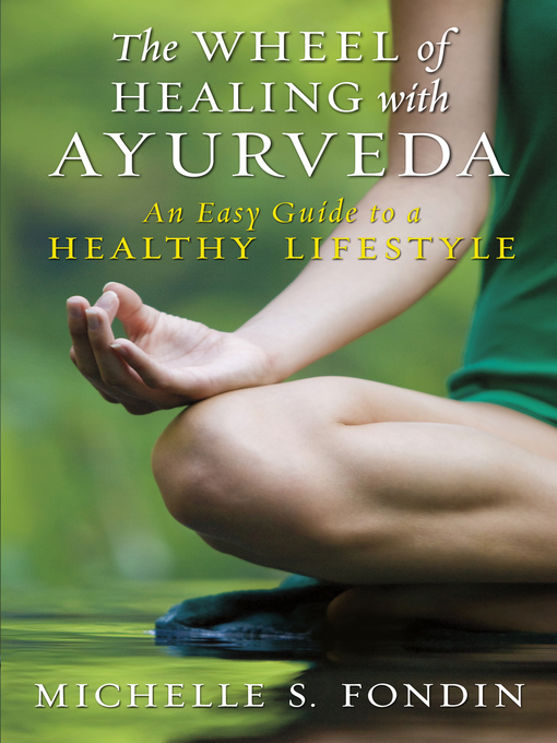 Title details for The Wheel of Healing with Ayurveda by Michelle S. Fondin - Wait list